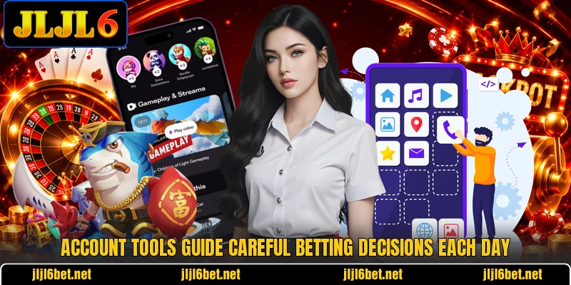 Account tools guide careful betting decisions each day