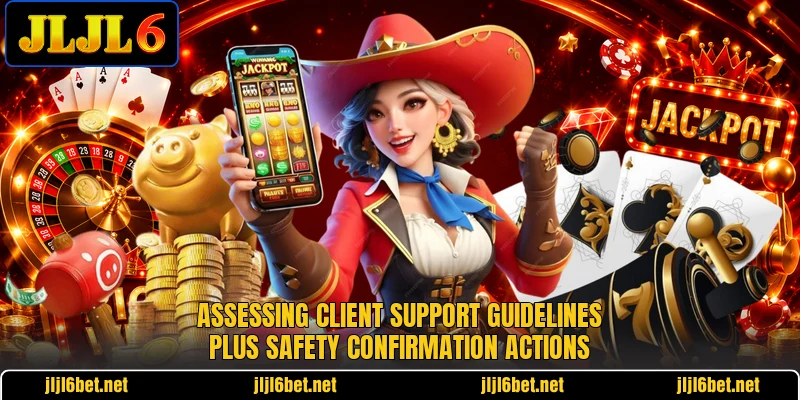 Assessing client support guidelines plus safety confirmation actions Assessing client support guidelines plus safety confirmation actions