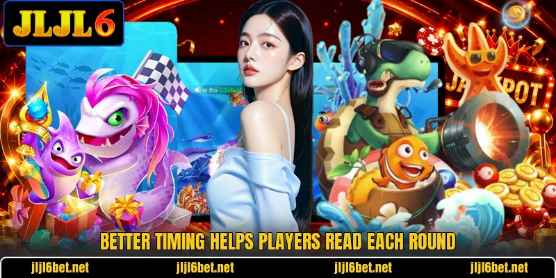 Better timing helps players read each round