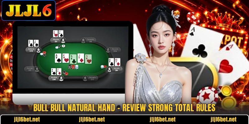 Bull Bull Natural Hand - Review Strong Total Rules