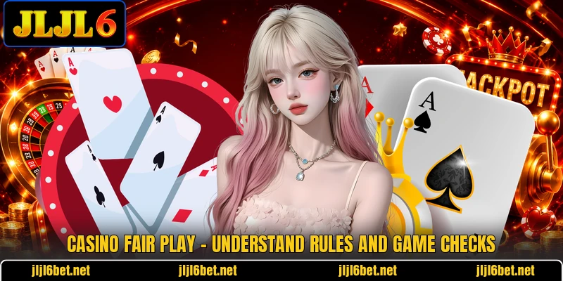 Casino Fair Play - Understand Rules And Game Checks