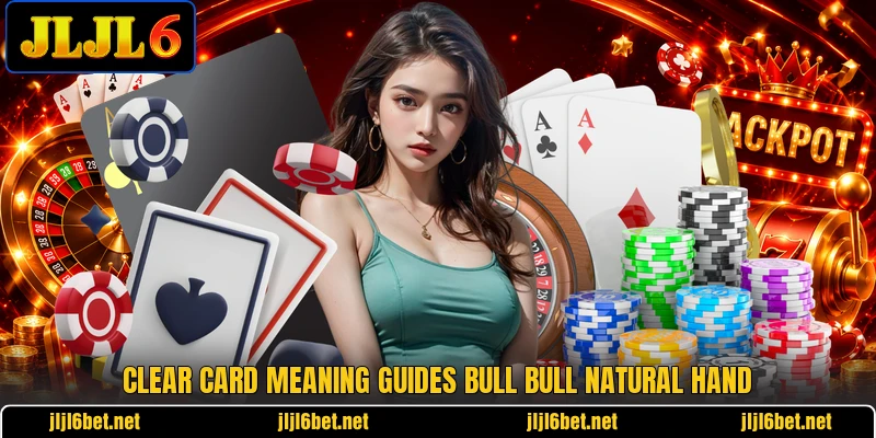 Clear card meaning guides bull bull natural hand Clear card meaning guides bull bull natural hand