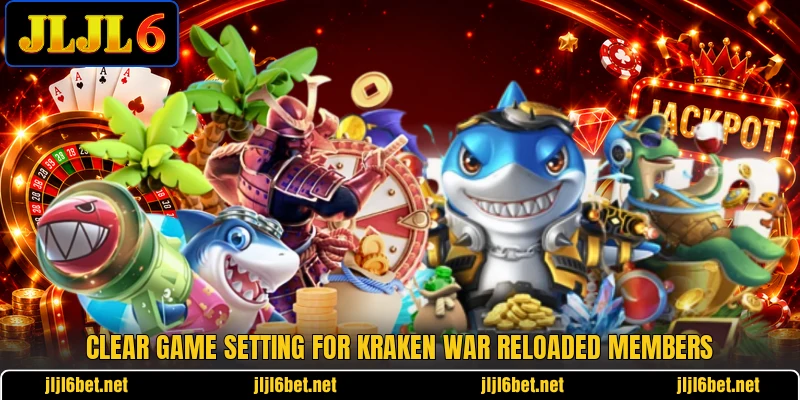 Clear game setting for Kraken War Reloaded members Clear game setting for Kraken War Reloaded members