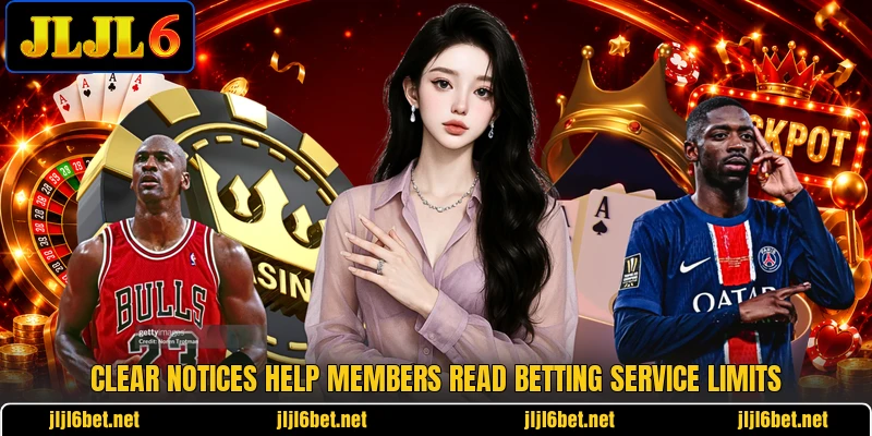 Clear notices help members read betting service limits