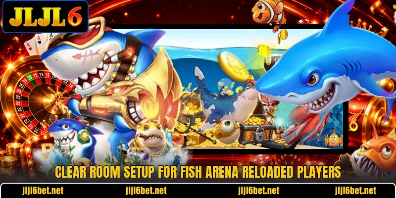 Clear room setup for Fish Arena Reloaded players Clear room setup for Fish Arena Reloaded players