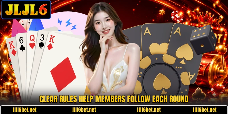 Clear rules help members follow each round Clear rules help members follow each round
