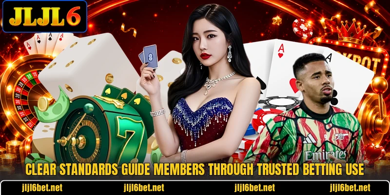 Clear standards guide members through trusted betting use Clear standards guide members through trusted betting use