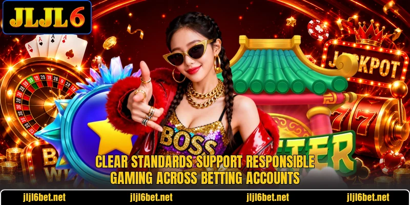 Clear standards support responsible gaming across betting accounts