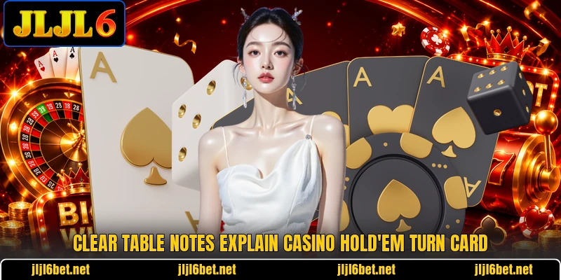 Clear table notes explain casino hold'em turn card Clear table notes explain casino hold'em turn card