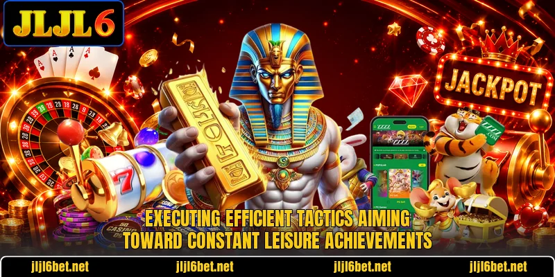Executing efficient tactics aiming toward constant leisure achievements Executing efficient tactics aiming toward constant leisure achievements