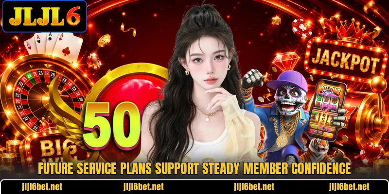 Future service plans support steady member confidence Future service plans support steady member confidence