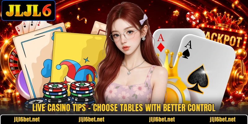Live Casino Tips - Choose Tables With Better Control