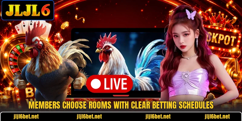 Members choose rooms with clear betting schedules Members choose rooms with clear betting schedules