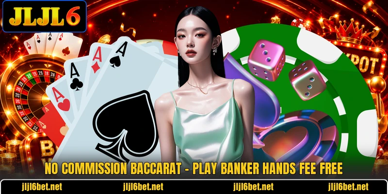 No Commission Baccarat - Play Banker Hands Fee Free