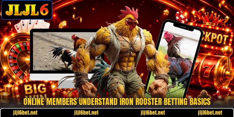 Online members understand iron rooster betting basics