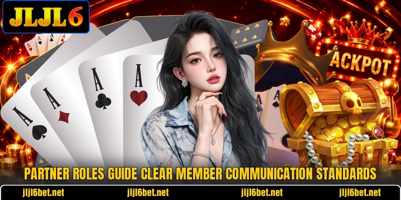 Partner roles guide clear member communication standards Partner roles guide clear member communication standards