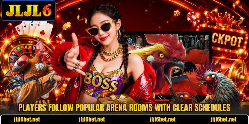 Players follow popular arena rooms with clear schedules Players follow popular arena rooms with clear schedules