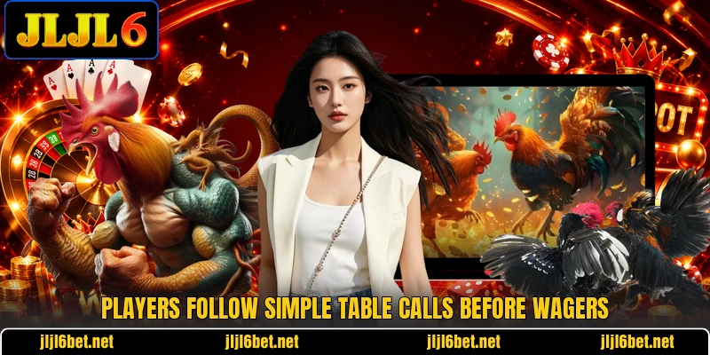Players follow simple table calls before wagers