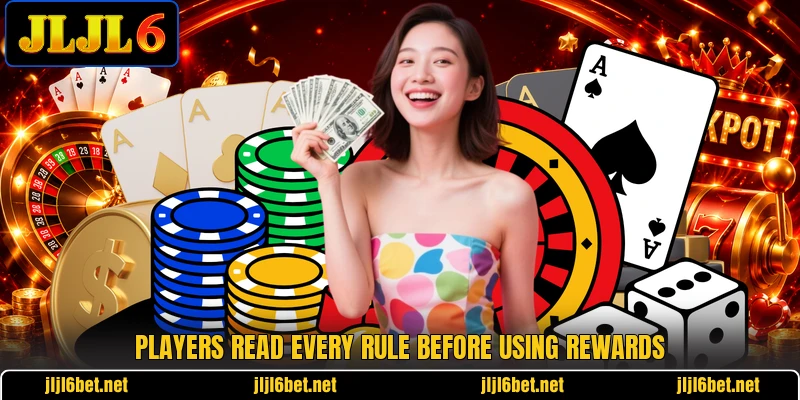Players read every rule before using rewards