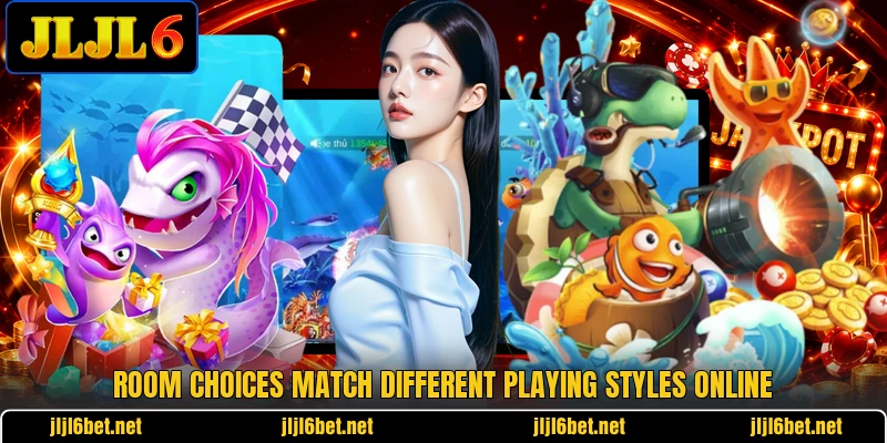 Room choices match different playing styles online Room choices match different playing styles online