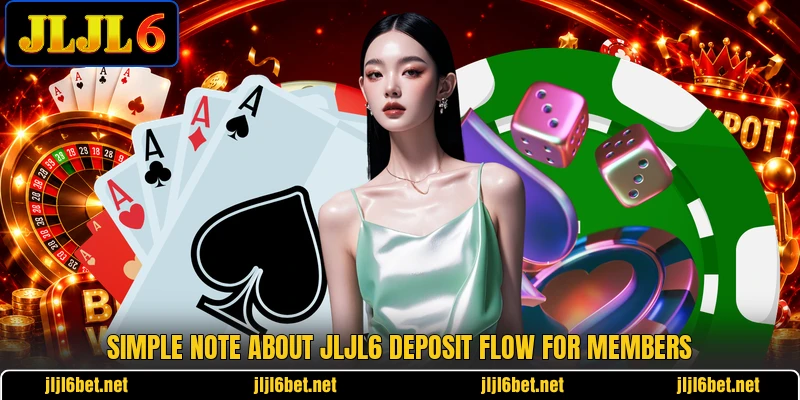 Simple note about JLJL6 Deposit flow for members
