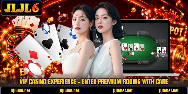 VIP Casino Experience - Enter Premium Rooms With Care